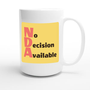 No Decision Available — funny 15oz white coffee mug