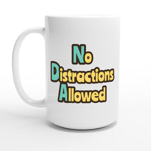 No Distractions Allowed — 15oz coffee mug, other side
