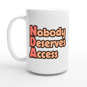 Nobody Deserves Access — 15oz coffee mug, other side