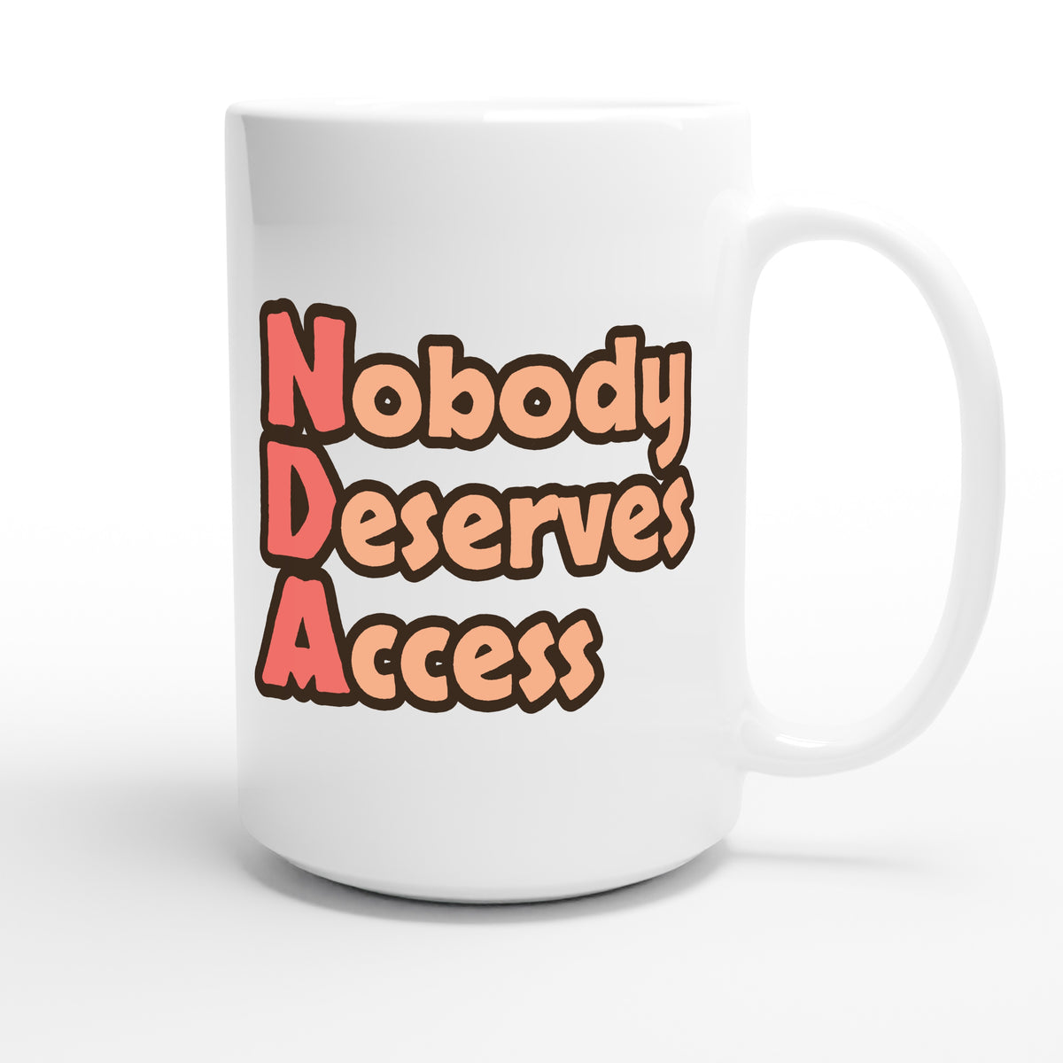 Nobody Deserves Access — funny 15oz white coffee mug