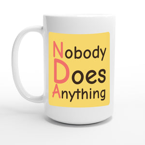 Nobody Does Anything — 15oz coffee mug, other side
