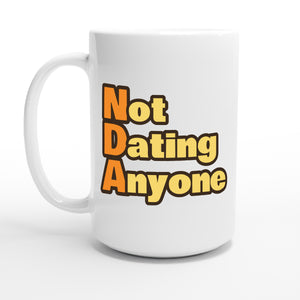 Not Dating Anyone — 15oz coffee mug, other side