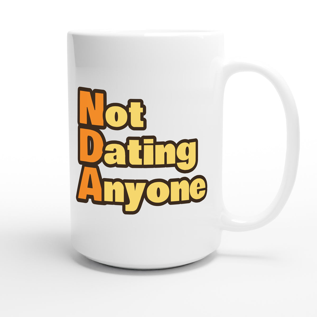 Not Dating Anyone — funny 15oz white coffee mug