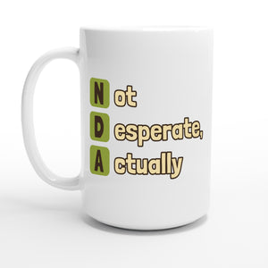 Not Desperate, Actually — 15oz coffee mug, other side