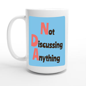 Not Discussing Anything — 15oz coffee mug, other side