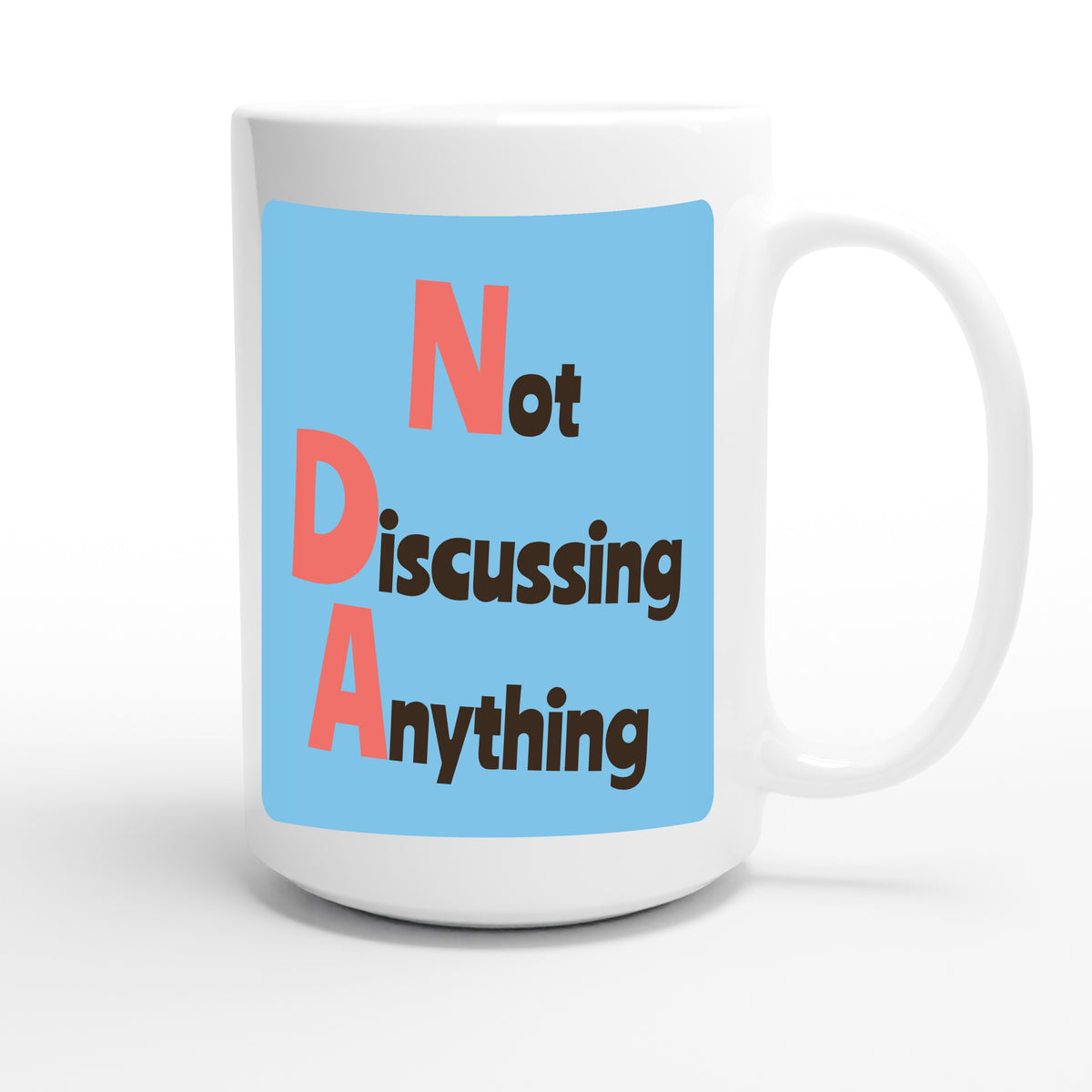 Not Discussing Anything — funny 15oz white coffee mug