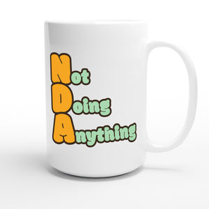 Not Doing Anything — funny 15oz white coffee mug