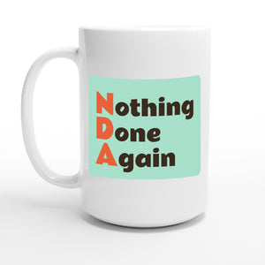 Nothing Done Again — 15oz coffee mug, other side