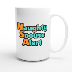 Naughty Spouse Alert — funny 15oz white coffee mug