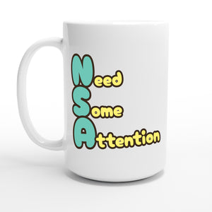 Need Some Attention — 15oz coffee mug, other side