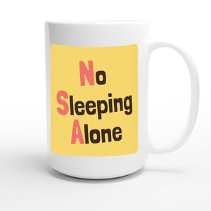 No Sleeping Alone — funny 15oz white coffee mug