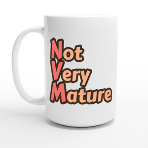 Not Very Mature — 15oz coffee mug, other side