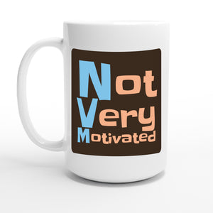 Not Very Motivated — 15oz coffee mug, other side