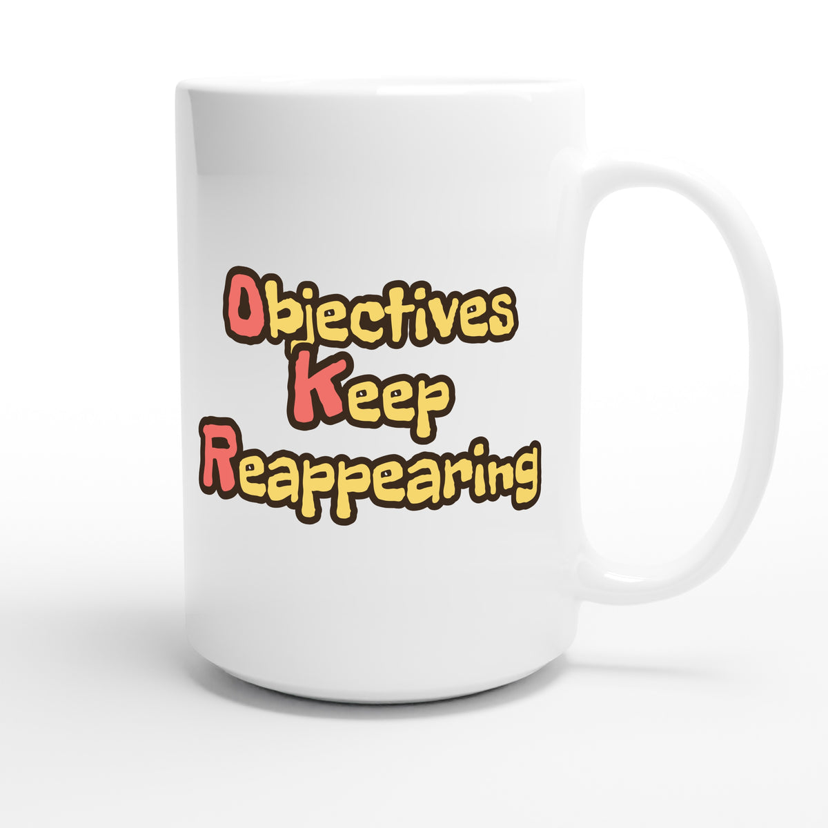 Objectives Keep Reappearing — funny 15oz white coffee mug