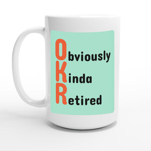 Obviously Kinda Retired — 15oz coffee mug, other side