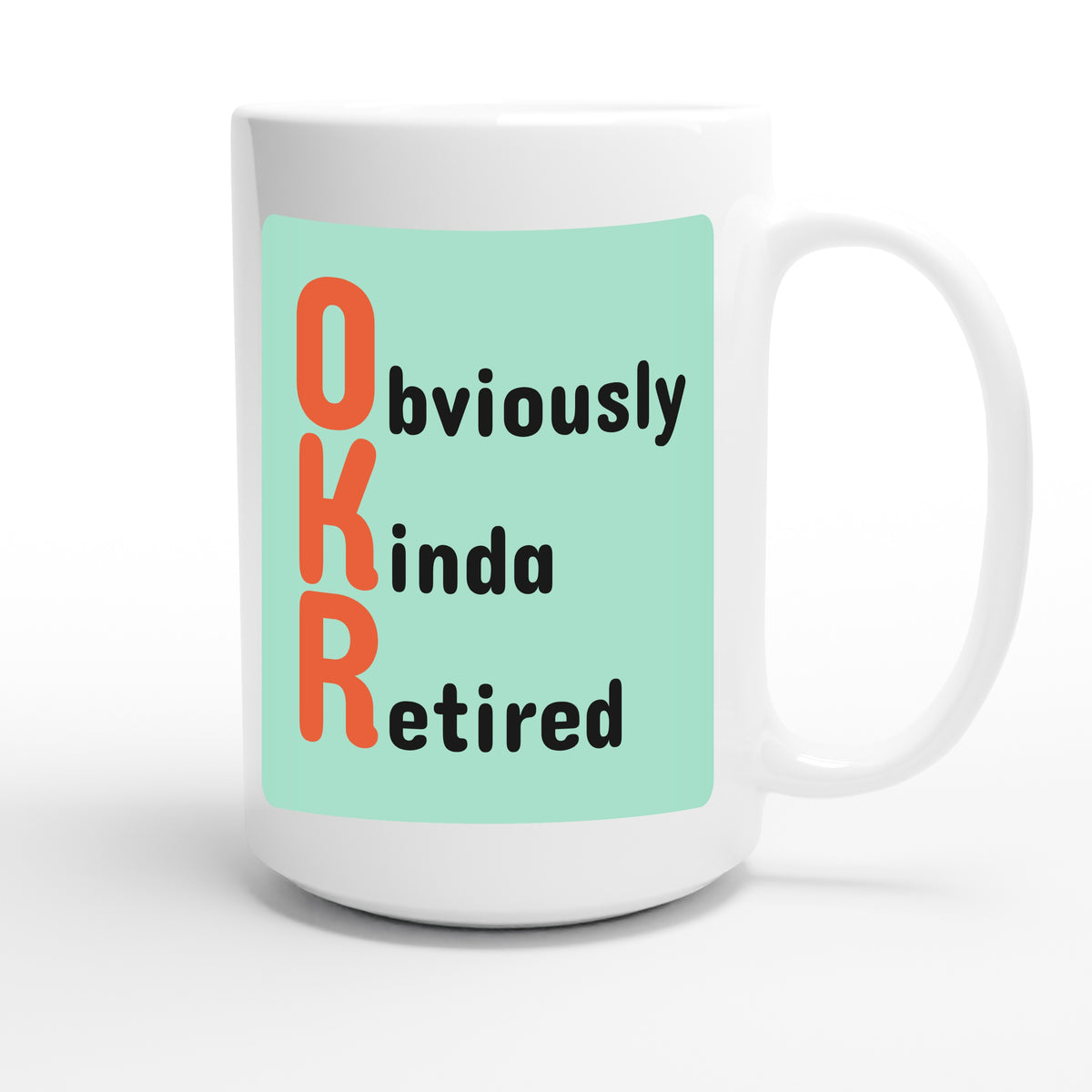 Obviously Kinda Retired — funny 15oz white coffee mug
