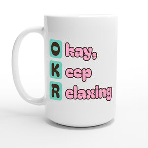 Okay, Keep Relaxing — 15oz coffee mug, other side