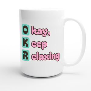 Okay, Keep Relaxing — funny 15oz white coffee mug