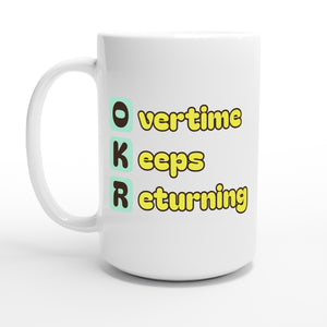 Overtime Keeps Returning — 15oz coffee mug, other side
