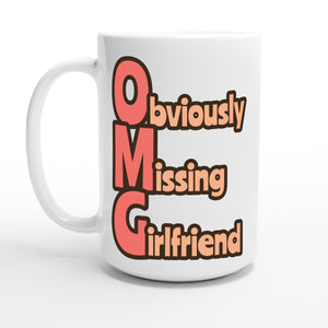 Obviously Missing Girlfriend — 15oz coffee mug, other side