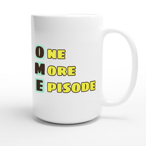 One More Episode — funny 15oz white coffee mug