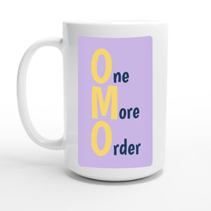 One More Order — 15oz coffee mug, other side