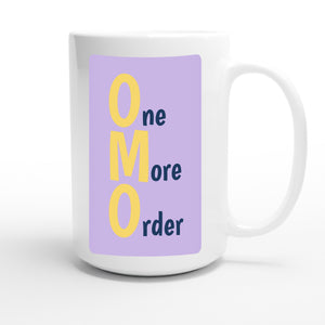 One More Order — funny 15oz white coffee mug