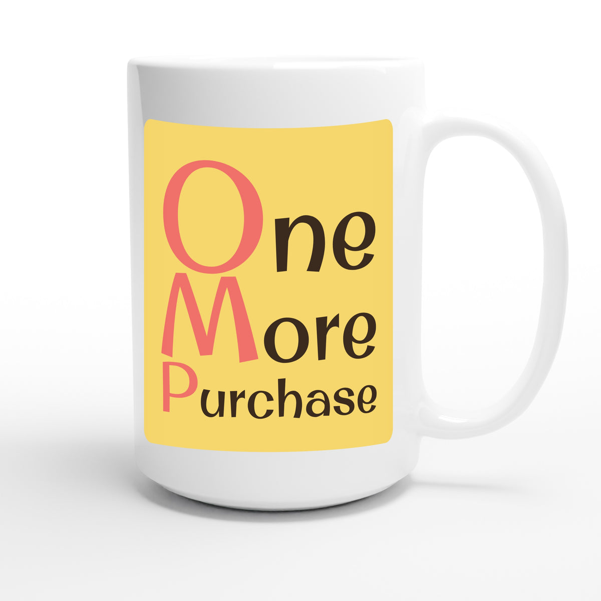 One More Purchase — funny 15oz white coffee mug