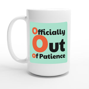 Officially Out of Patience — 15oz coffee mug, other side