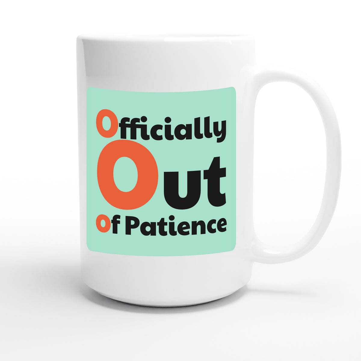 Officially Out of Patience — funny 15oz white coffee mug