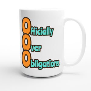 Officially Over Obligations — funny 15oz white coffee mug