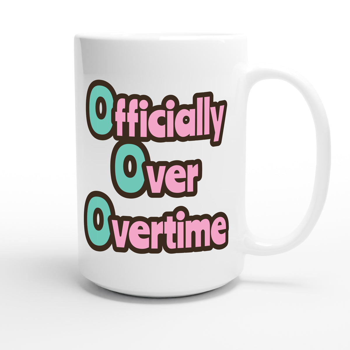 Officially Over Overtime — funny 15oz white coffee mug