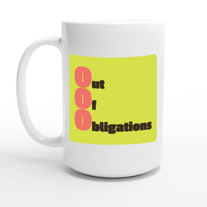 Out Of Obligations — 15oz coffee mug, other side