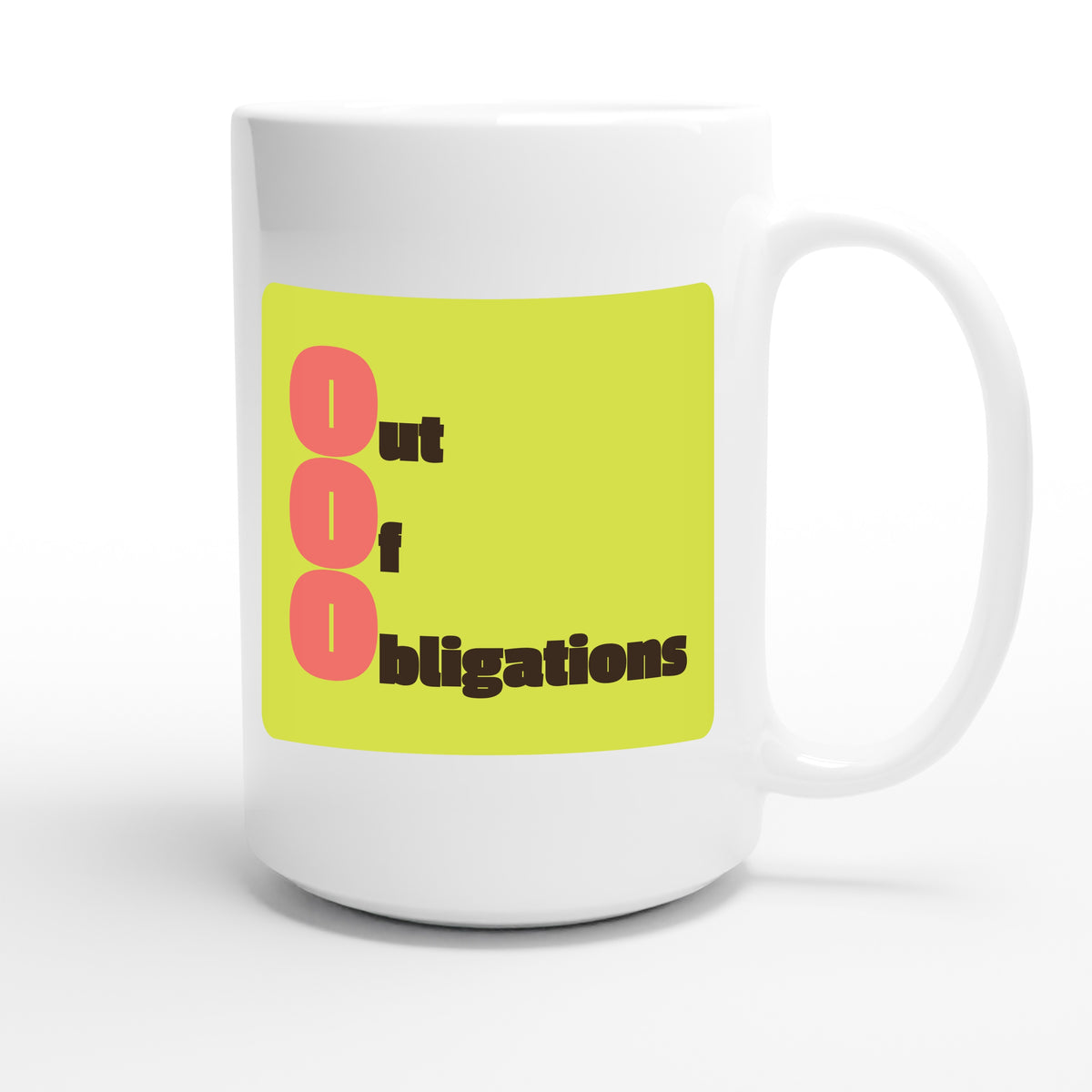 Out Of Obligations — funny 15oz white coffee mug