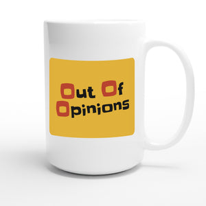 Out Of Opinions — funny 15oz white coffee mug