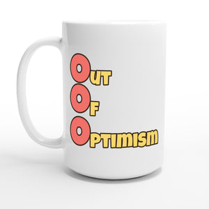 Out of Optimism — 15oz coffee mug, other side