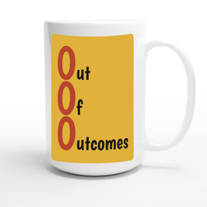 Out Of Outcomes — funny 15oz white coffee mug