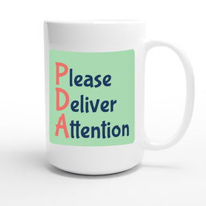 Please Deliver Attention — funny 15oz white coffee mug