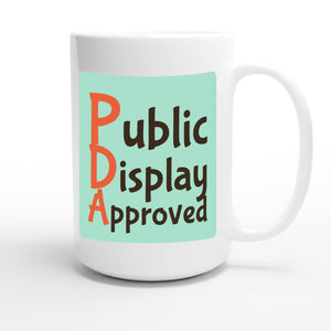 Public Display Approved — funny 15oz white coffee mug