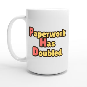 Paperwork Has Doubled — 15oz coffee mug, other side