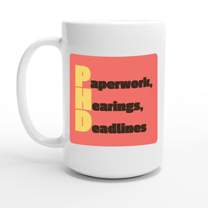 Paperwork, Hearings, Deadlines — 15oz coffee mug, other side