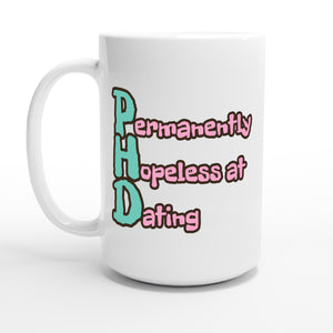 Permanently Hopeless at Dating — 15oz coffee mug, other side