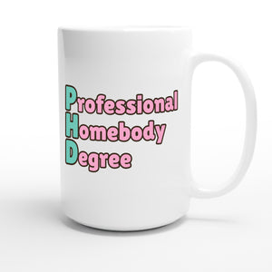 Professional Homebody Degree — funny 15oz white coffee mug