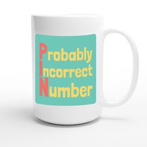Probably Incorrect Number — funny 15oz white coffee mug