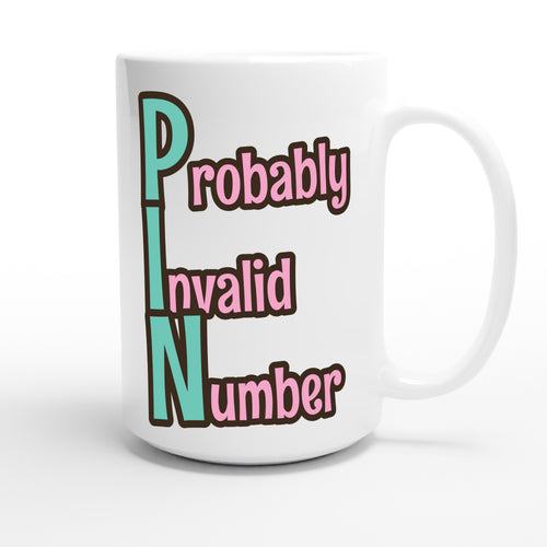 Probably Invalid Number — funny 15oz white coffee mug