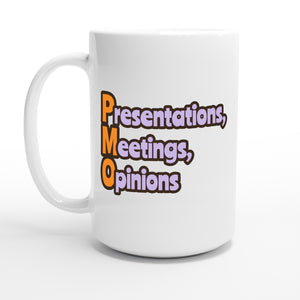 Presentations, Meetings, Opinions — 15oz coffee mug, other side