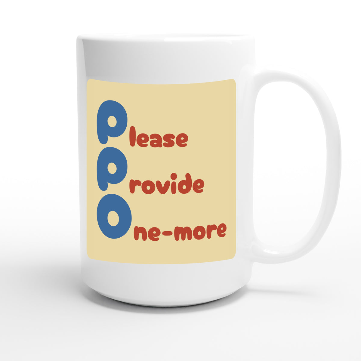 Please Provide One-more — funny 15oz white coffee mug