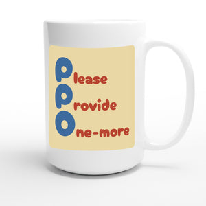 Please Provide One-more — funny 15oz white coffee mug