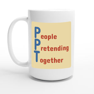 People Pretending Together — 15oz coffee mug, other side