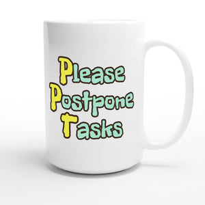 Please Postpone Tasks — funny 15oz white coffee mug